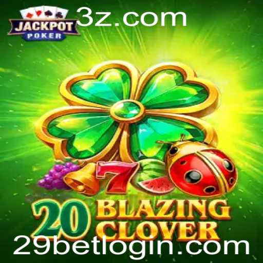 Descubra o Mundo de Emoções do Jogo 20BlazingClover com 29bet